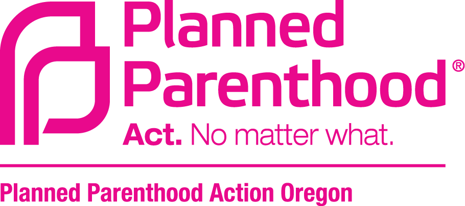 Planned Parenthood Action Oregon Logo Act. No matter what.
